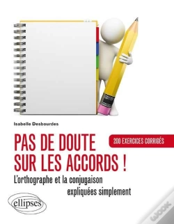 Capa do artigo Pas De Doute Sur Les Accords ! L'Orthographe Et La Conjugaison Expliquées ; Exercices Corrigés