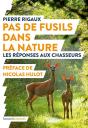 Pas De Fusils Dans La Nature ; Les Réponses Aux Chasseurs - Preview