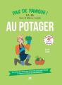 Pas De Panique Au Potager : B.A.-Ba, Trucs Et Astuces, Conseils - Preview