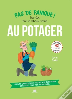 Capa do artigo Pas De Panique Au Potager : B.A.-Ba, Trucs Et Astuces, Conseils