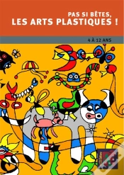 Capa do artigo Pas Si Bêtes, Les Arts Plastiques ! 4 À 12 Ans