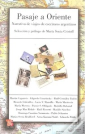 Pasaje A Oriente. Narrativa De Viajes De Escritores Argentinos 