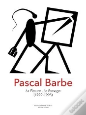 Capa do artigo Pascal Barbe, La Fissure, Le Passage (1992-1995)