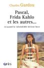 Pascal, Frida Kahlo Et Les Autres... Ou Quand La Vulnérabilité Devient Force - Preview