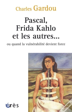 Capa do artigo Pascal, Frida Kahlo Et Les Autres... Ou Quand La Vulnérabilité Devient Force