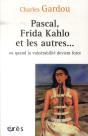 Pascal, Frida, Kahlo Et Les Autres...Ou Quand La Vulnerabilite Devient Force - Preview