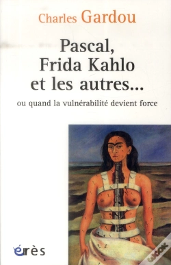 Capa do artigo Pascal, Frida, Kahlo Et Les Autres...Ou Quand La Vulnerabilite Devient Force