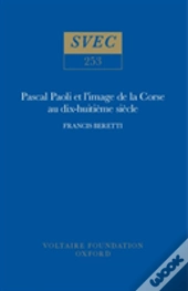 Pascal Paoli Et L'Image De La Corse Au Dix-Huitieme Siecle