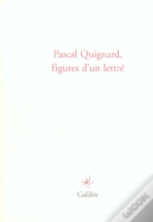Pascal Quignard, Figures D'Un Lettre