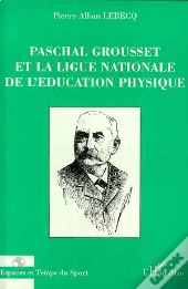 Paschal Grousset Et La Ligue Nationale De L'Education Physique