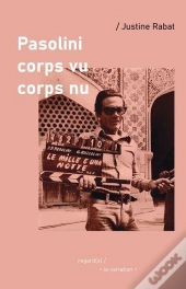 Pasolini, Corps Vu, Corps Nu