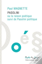 Pasolini Ou La Raison Poétique