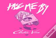 Pass Me By: Electric Vice