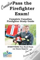 Pass The Canadian Firefighter Exam! Complete Canadian Firefighter Study Guide