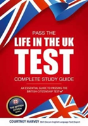 Pass The Life In The Uk Test: Complete Study Guide. An Essential Guide To Passing The British Citizenship Test - Preview