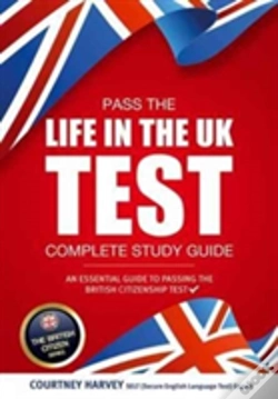 Capa do artigo Pass The Life In The Uk Test: Complete Study Guide. An Essential Guide To Passing The British Citizenship Test