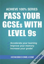 Pass Your Gcses With Level 9s: Achieve 100% Series Revision/Study Guide