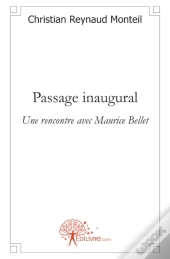 Passage Inaugural ; Une Rencontre Avec Maurice Bellet