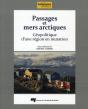Passages Et Mers Arctiques ; Géopolitique D'Une Région En Mutation - Preview