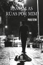 Passam as Ruas por Mim - Preview