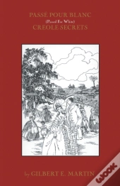 Passe Pour Blanc: Creole Secrets