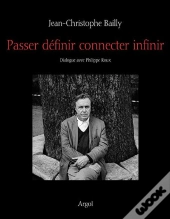 Passer, Définir, Connecter, Infinir ; Dialogue Avec Philippe Roux