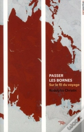 Passer Les Bornes ; Sur Le Fil Du Voyage