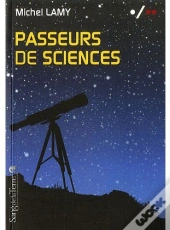 Passeurs De Sciences. La Vulgarisation Au Secours De La Science Biologique