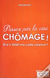 Passez Par La Case Chômage !