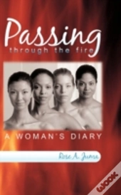 Passing Through The Fire: A Woman'S Diar