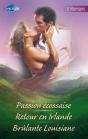 Passion Écossaise ; Retour En Irlande ; Brûlante Louisiane - Preview