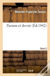 Passion Et Devoir. T.2