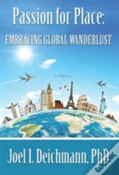 Passion For Place: Embracing Global Wanderlust