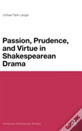 Passion, Moderation And Virtue In Shakespearean Drama