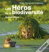 Passion Nature ; Les Héros De La Biodiversité