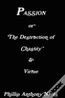 Passion Or The Destruction Of Chastity & Virtue