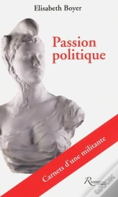 Passion Politique - Carnets D'Une Militante