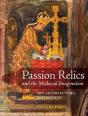 Passion Relics And The Medieval Imagination - Preview
