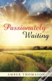 Passionately Waiting