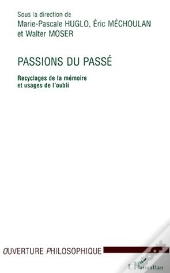 Passions Du Passe ; Recyclages De La Memoire Et Usages De L'Oubli