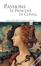 Passions ; La Princesse De Clèves