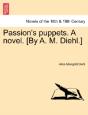 Passion'S Puppets. A Novel. (By A. M. Di - Preview