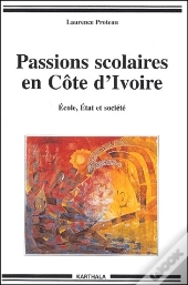 Passions Scolaires En Cote D'Ivoire ; École, État Et Société