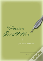 Passive Constitutions Or 7 1/2 Times Bartleby