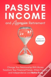 Passive Income And Aggressive Retirement