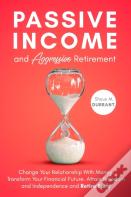 Passive Income And Aggressive Retirement