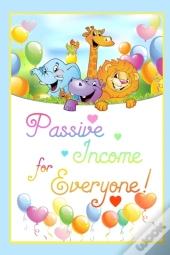 Passive Income For Everyone!