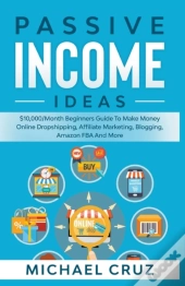 Passive Income Ideas:  10,000-Month Begi
