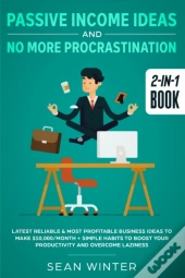 Passive Income Ideas And No More Procras
