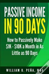 Passive Income In 90 Days